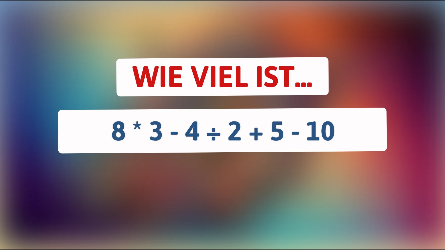 Nur die Klügsten lösen das richtig: schaffst du diese einfache Rechenfalle?"